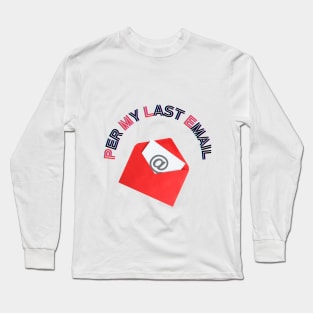 Per My Last Email Long Sleeve T-Shirt